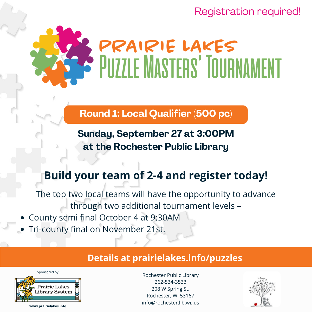 The annual PLS Puzzle Masters' Tournament is back! Our local tournament will be held Sunday, September 28 at 3:00PM. Grab a team of 2-4 people to see which team can complete a 500 pc. puzzle the fastest! Please register your team by September 23. Call or email the library. 262-534-3533 or info@rochester.lib.wi.us